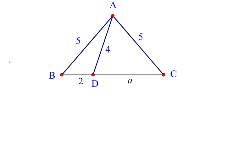 三角形 ABC 中，D 在 BC 上，AB=AC=5，AD=4，BD=2，DC=a